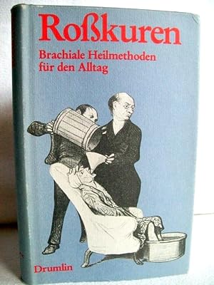 Seller image for Rosskuren : brachiale Heilmethoden fr d. Alltag. zsgest. u. erzhler. aufbereitet von for sale by Antiquariat Bler