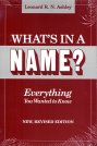 What's in a Name? : Everything You Wanted to Know