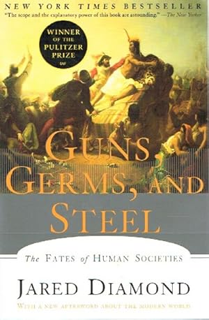 Guns, Germs, and Steel: The Fates of Human Societies