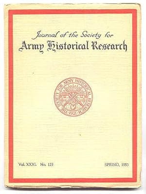 Imagen del vendedor de JOURNAL OF THE SOCIETY FOR ARMY HISTORICAL RESEARCH. SPRING, 1953. VOL. XXXI. NO. 125. a la venta por Capricorn Books