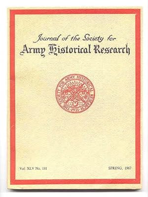 JOURNAL OF THE SOCIETY FOR ARMY HISTORICAL RESEARCH. SPRING, 1967. VOL. XLV. NO. 181.