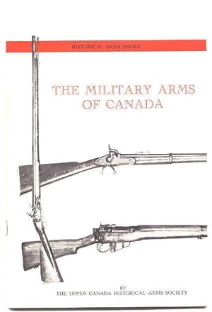 Image du vendeur pour THE MILITARY ARMS OF CANADA. HISTORICAL ARMS SERIES. mis en vente par Capricorn Books