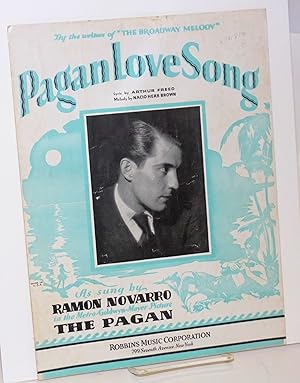 Imagen del vendedor de Pagan love song; lyric by Arthur Freed, melody by Nacio Herb Brown, as sung by Ramon Novarro in the Metro-Goldwyn-Mayer picture the Pagan a la venta por Bolerium Books Inc.