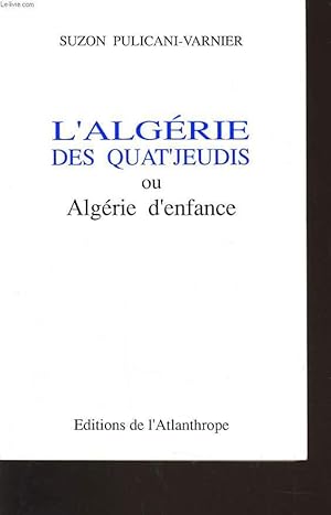 Bild des Verkufers fr L'ALGERIE DES QUAT'JEUDIS OU ALGERIE D'ENFANCE zum Verkauf von Le-Livre