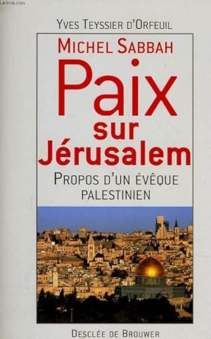 Seller image for MICHEL SABBAH PAIX SUR JERUSALEM - PROPOS D'UN EVEQUE PALESTINIEN for sale by Le-Livre