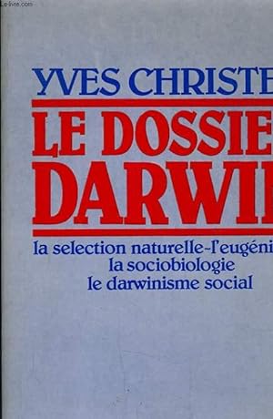 Image du vendeur pour LE DOSSIER DARWIN - LA SELECTION NATURELLE L'EUGENISME LA SOCIOBIOLOGIE LE DARWINISME SOCIAL mis en vente par Le-Livre