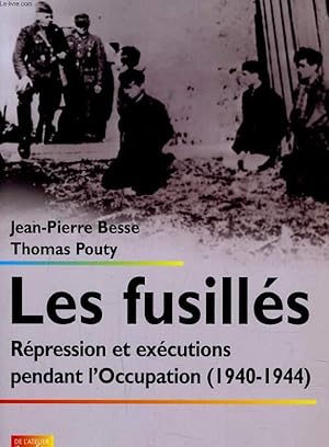 Seller image for LES FUSILLES - REPRESSIONS ET EXECUTIONS PENDANT L'OCCUPATION (1940-1944) for sale by Le-Livre