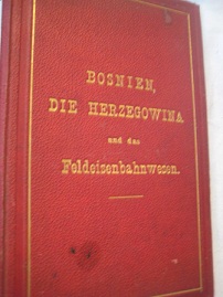 Bosnien, Die Herzegowina und das Feldeisenbahnwesen