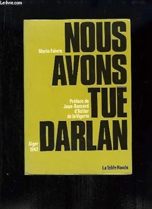 Seller image for Nous avons tu Darlan. Alger 1942 for sale by Le-Livre