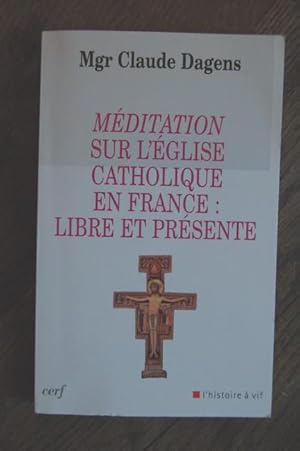 Bild des Verkufers fr Mditation sur l'Eglise catholique en France : libre et Prsente zum Verkauf von Un livre en poche