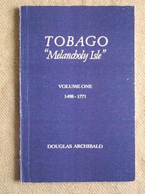 Bild des Verkufers fr Tobago "Melancholy Isle" Volume One. 1498 - 1771. zum Verkauf von Verlag + Antiquariat Nikolai Lwenkamp