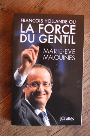 Bild des Verkufers fr Franois Hollande ou la force du Gentil zum Verkauf von Un livre en poche