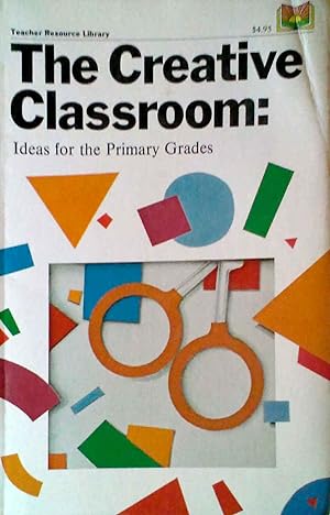 The Creative Classroom: Ideas for the Primary Grades