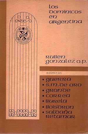 LOS DOMINICOS EN LA ARGENTINA. Biografías I. Isidoro C. Guerra, Justo de Santa María de Oro, Juan...