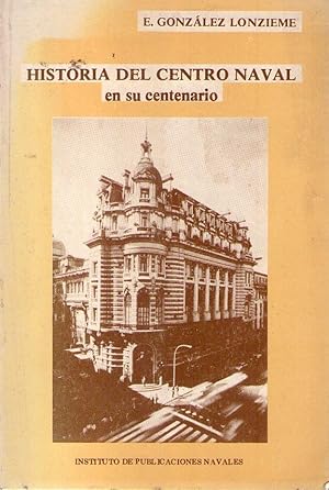 Seller image for HISTORIA DEL CENTRO NAVAL. En su centenario for sale by Buenos Aires Libros