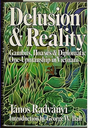 Imagen del vendedor de DELUSION & REALITY Gambits, Hoaxes & Diplomatic One-Upmanship in Vietnam a la venta por Circle City Books