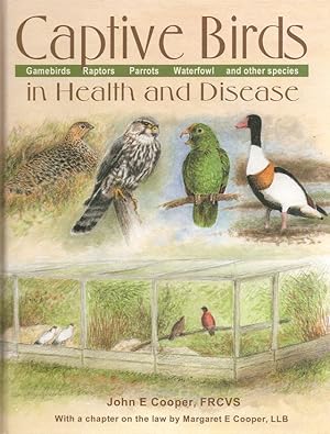 Seller image for CAPTIVE BIRDS IN HEALTH AND DISEASE. By John E. Cooper. for sale by Coch-y-Bonddu Books Ltd