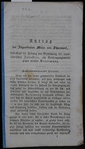 Seller image for Antrag des Abgeordneten Maier von Schorndorf, betreffend die Hebung und Beschtzung der vaterlndischen Industrie, als Vorbeugungsmittel gegen weitere Verarmung. (= Beilage zum Protokoll der II. Kammer der Wrtt. Stndeversammlung). for sale by Antiquariat  Braun