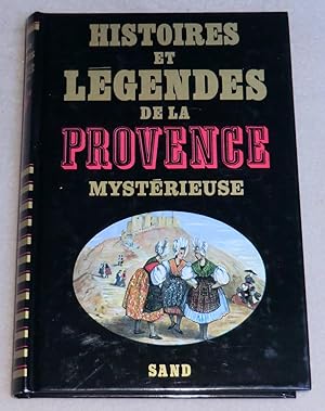 Image du vendeur pour HISTOIRES ET LEGENDES DE LA PROVENCE MYSTERIEUSE mis en vente par LE BOUQUINISTE