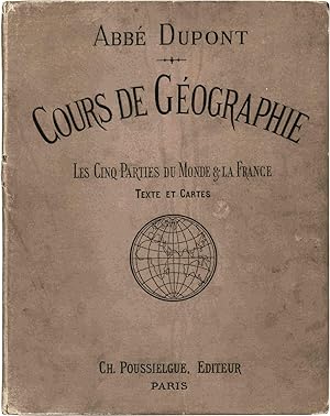 Cours de Géographie - Les Cinq Parties du Monde & la France - Texte et Cartes - Troisième édition