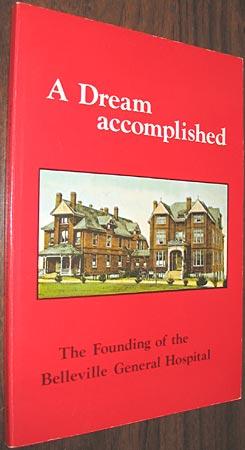 Seller image for A Dream Accomplished: The Founding of the Belleville General Hospital for sale by Alex Simpson