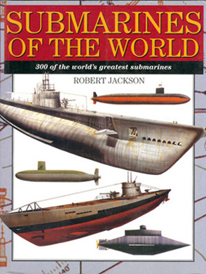 Seller image for Submarines of the World: 300 of the World's Greatest Submarines for sale by Don's Book Store