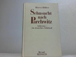 Sehnsucht nach Parchwitz. Schlesien - ein deutsches Schicksal