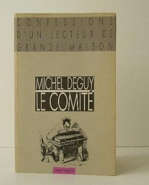 LE COMITE. Confessions d'un lecteur de grande maison.