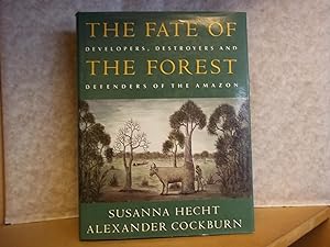 Imagen del vendedor de The Fate of the Forest: Developers, Destroyers and Defenders of the Amazon a la venta por Carmarthenshire Rare Books