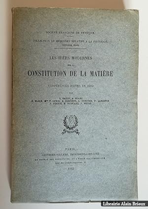 Bild des Verkufers fr Les ides modernes sur la constitution de la matire. Confrences faites en 1912 zum Verkauf von Librairie Alain Brieux