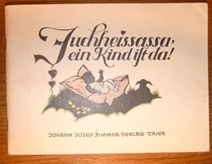 Imagen del vendedor de Juchheissassa - ein Kind ist da! Scherenschnitte und Verse. a la venta por Antiquariat Johann Forster