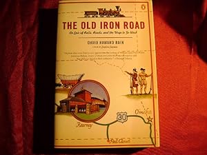 Seller image for The Old Iron Road. An Epic of Rails, Roads, and the Urge to Go West. for sale by BookMine