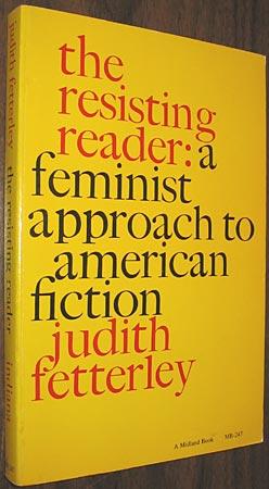 The Resisting Reader: A Feminist Approach to American Fiction