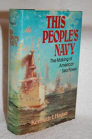 Seller image for This People's Navy: The Making of American Sea Power for sale by Books by White/Walnut Valley Books