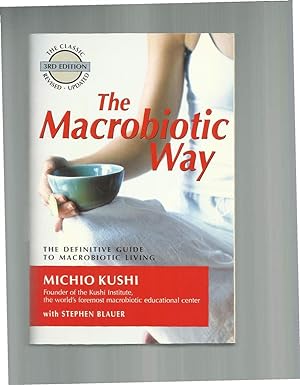 Immagine del venditore per THE MACROBIOTIC WAY. The Definitive Guide To Macrobiotic Living. The Classic 3rd Edition, Revised. Updated. venduto da Chris Fessler, Bookseller