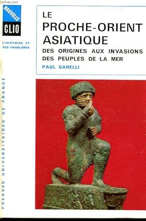 Bild des Verkufers fr LE PROCHE-ORIENT ASIATIQUE. DES ORIGINES AUX INVASIONS DES PEUPLES DE LA MER. zum Verkauf von Le-Livre