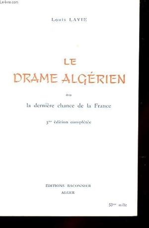 Seller image for LE DRAME ALGERIEN OU LA DERNIERE CHANCE DE LA FRANCE. for sale by Le-Livre