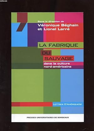 Seller image for LA FABRIQUE DU SAUVAGE DANS LA CULTURE NORD-AMERICAINE for sale by Le-Livre
