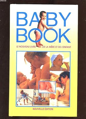 Image du vendeur pour BABY BOOK. LE LIVRE DE LA MERE ET DE L'ENFANT. NOUVELLE EDITION. mis en vente par Le-Livre