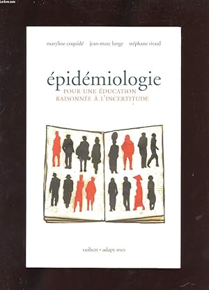 Seller image for EPIDEMIOLOGIE. POUR UNE EDUCATION RAISONNEE A L'INCERTITUDE. for sale by Le-Livre