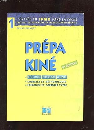 Image du vendeur pour PREPA KINE. BIOLOGIE. PHYSIQUE. CHIMIE. CONSEILS ET METHODOLOGIE. EXERCICES ET CORRIGES TYPES mis en vente par Le-Livre