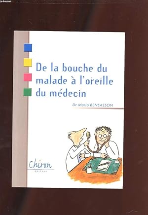 Bild des Verkufers fr DE LA BOUCHE DU MALADE A L'OREILLE DU MEDECIN zum Verkauf von Le-Livre