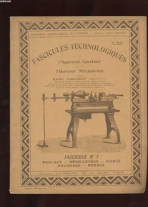 Seller image for FASCICULES TECHNOLOGIQUES DE L'APPRENTI-AJUSTEUR ET DE L'OUVRIER MECANICIEN. N7. MEULAGE - DECOLLETAGE - SCIAGE - POLISSAGE - RODAGE for sale by Le-Livre