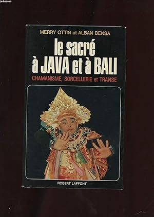 Bild des Verkufers fr LE SACRE A JAVA ET A BALI. CHAMANISME, SORCELLERIE ET TRANSE zum Verkauf von Le-Livre