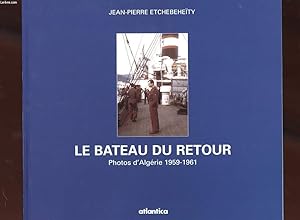 Image du vendeur pour LE BATEAU DU RETOUR. PHOTOS D'ALGERIE 1959-1961. mis en vente par Le-Livre