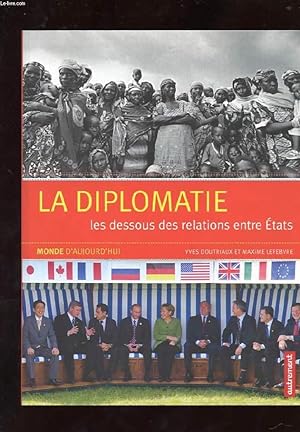 Bild des Verkufers fr LA DIPLOMATIE. LES DESSOUS DES RELATIONS ENTRE ETATS zum Verkauf von Le-Livre