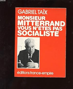 Imagen del vendedor de MONSIEUR MITTERAND VOUS N'ETES PAS SOCIALISTE a la venta por Le-Livre