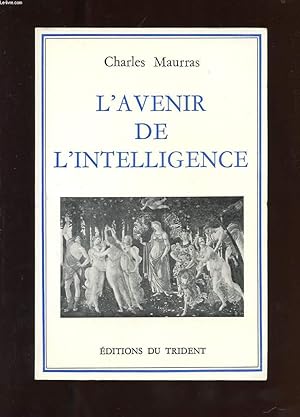 Image du vendeur pour L'AVENIR DE L'INTELLIGENCE SUIVI DE AUGUSTE COMTE, MADEMOISELLE MONK, L'INVOCATION A MINERVE mis en vente par Le-Livre