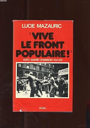 Seller image for AVEC ANDRE CHAMSON 1934-1939. VIVE LE FRONT POPULAIRE. for sale by Le-Livre