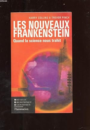 Bild des Verkufers fr LES NOUVEAUX FRANKENSTEIN. QUAND LA SCIENCE NOUS TRAHIT. zum Verkauf von Le-Livre